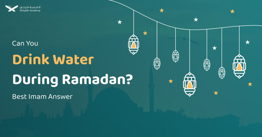 Can You Drink Water During Ramadan Best Imam Answer Shaykhi Academy