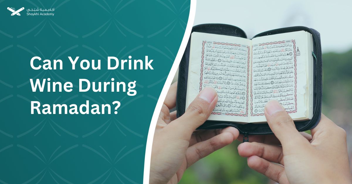 Can You Drink Wine During Ramadan Liquor Shaykhi Academy