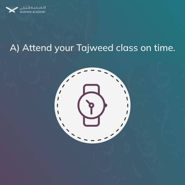 A) Attend your Tajweed class on time - Learn Quran Online with Tajweed - Shaykhi Academy