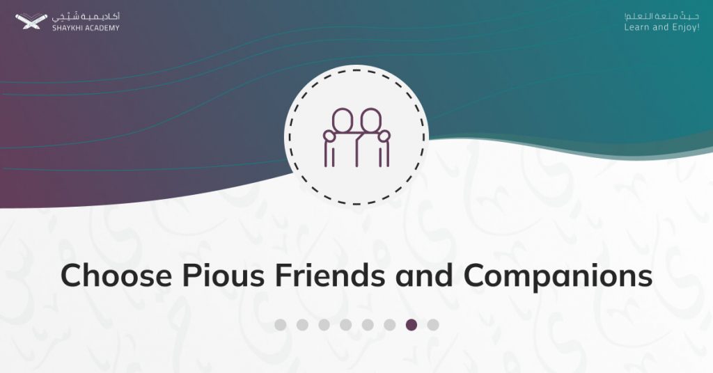 Choose Pious Friends and Companions - Steps to Learn Quran Online with Tajweed - Shaykhi Academy