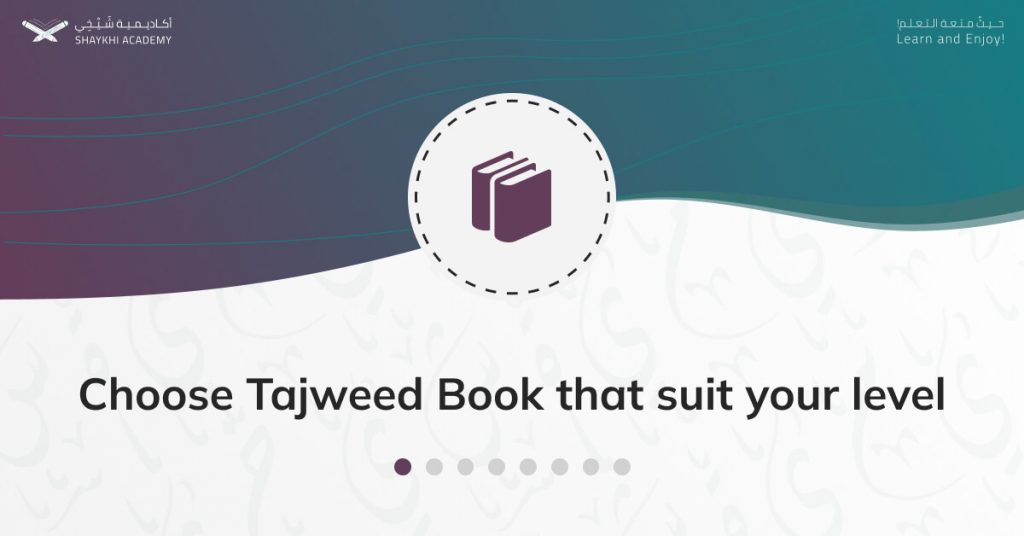 Choose Tajweed Book that suit your level - Steps to Learn Quran Online with Tajweed - Shaykhi Academy