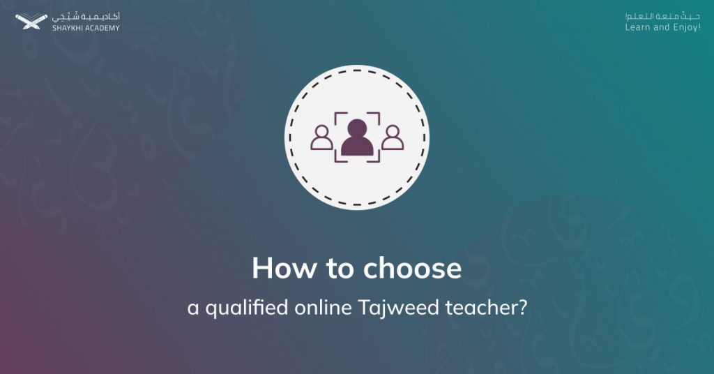 How to choose a qualified online Tajweed teacher_ - Learn Quran Online with Tajweed - Shaykhi Academy