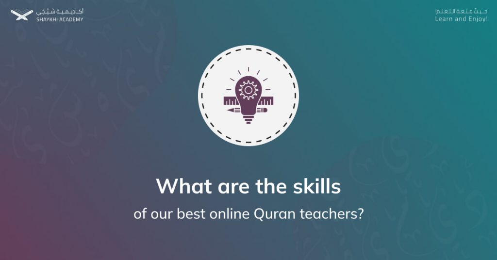 What are the skills of our best online Quran teachers - Best Online Quran Teachers - Shaykhi Academy