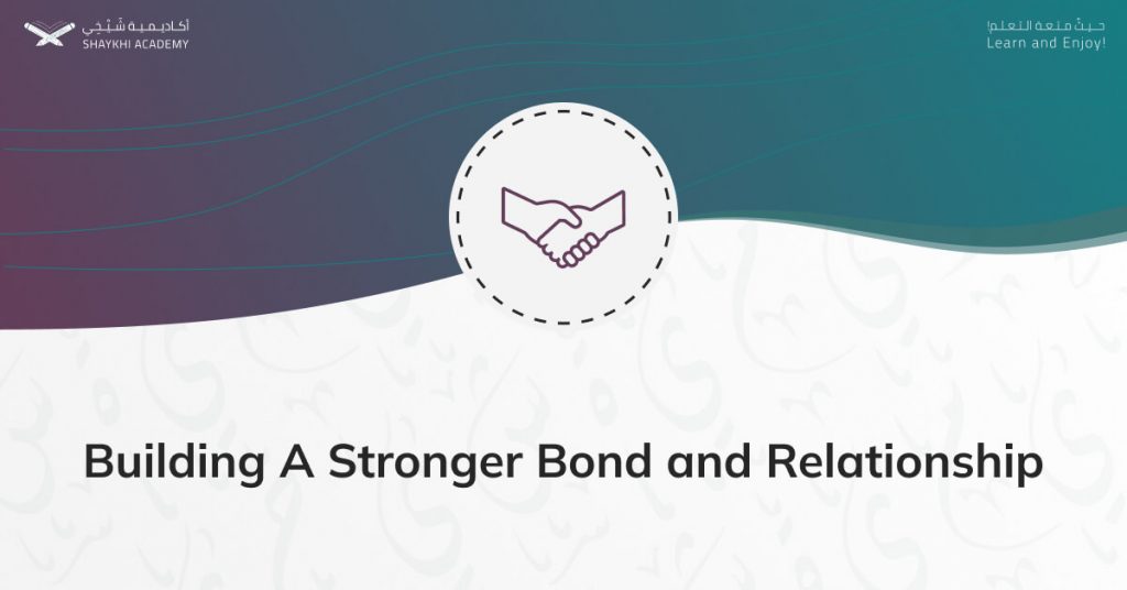 Building A Stronger Bond and Relationship - Online Female Quran Teachers - Shaykhi Academy