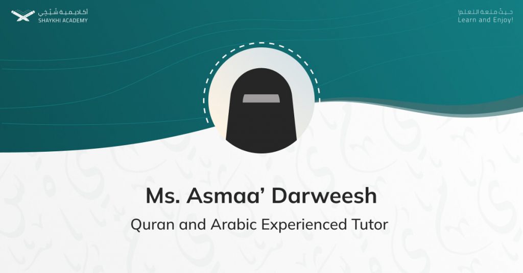 Ms. Asmaa’ Darweesh - Our Best Online Quran Teachers and Tutors - Shaykhi Academy