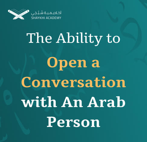 The Ability to Open a Conversation with An Arab Person - Learn Arabic Online Course and class