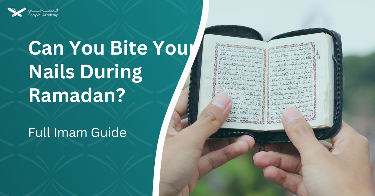 Can You Bite Your Nails During Ramadan