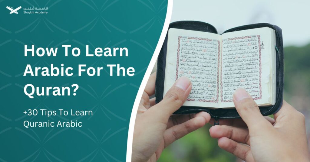 How To Learn Arabic For The Quran - +30 Tips To Learn Quranic Arabic