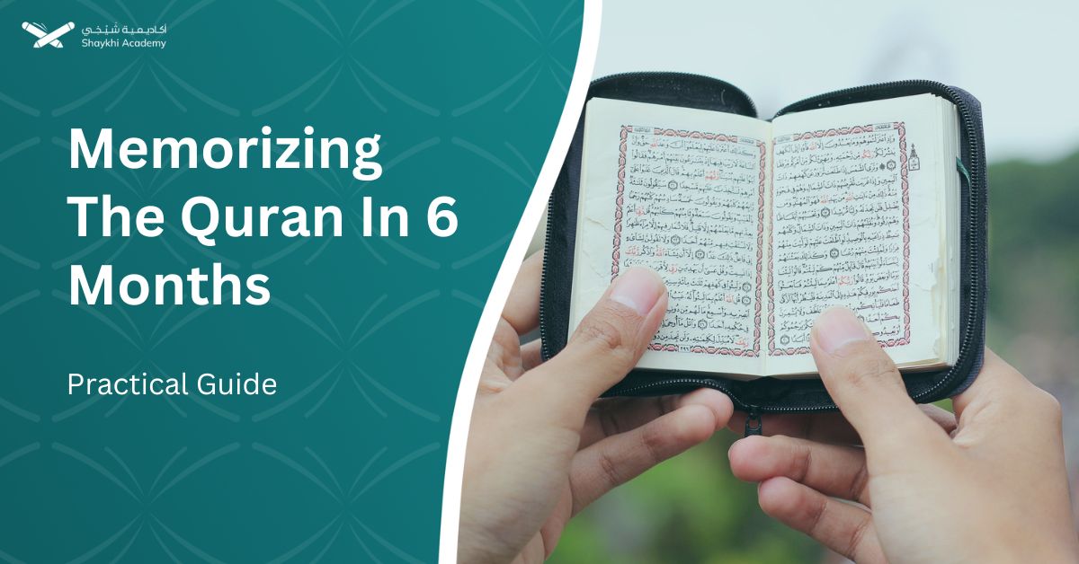 Memorizing The Quran In 6 Months Practical Guide