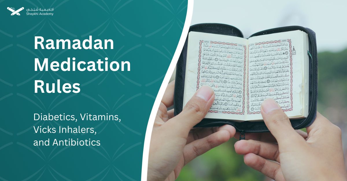 Ramadan Medication Rules Diabetics, Vitamins, Vicks Inhalers, and Antibiotics