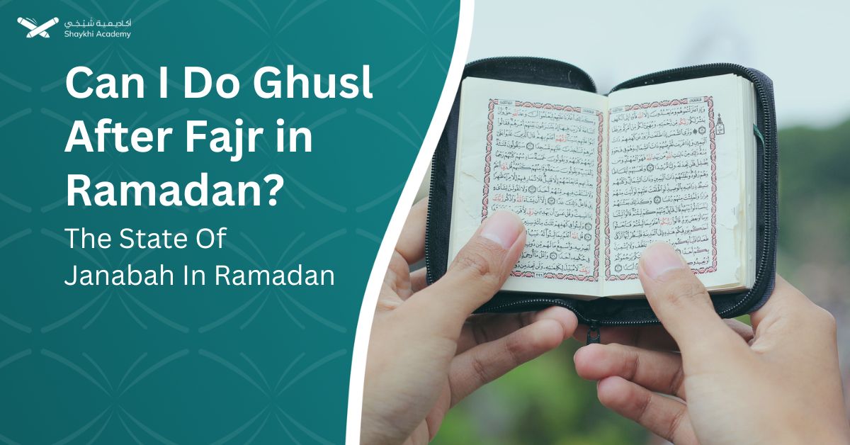 Can I Do Ghusl After Fajr in Ramadan The State Of Janabah In Ramadan