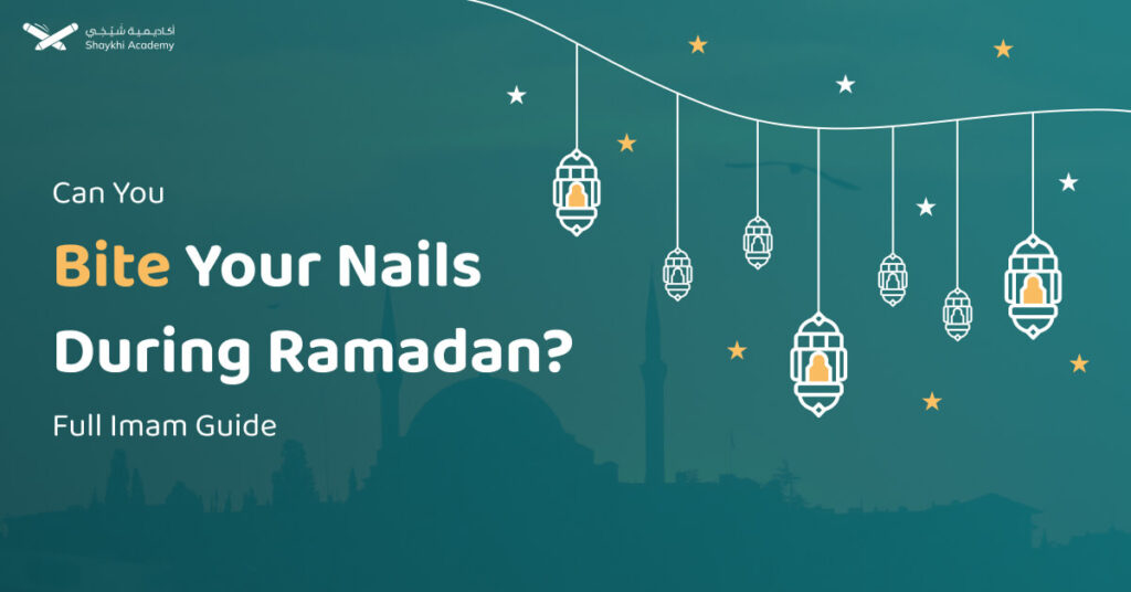 Can You Bite Your Nails During Ramadan? - Full Imam Guide