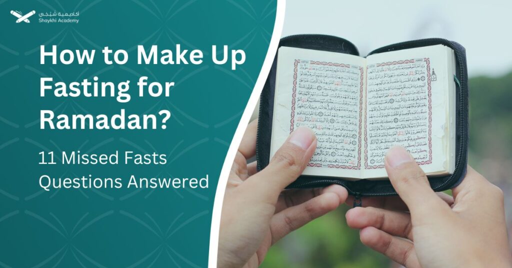 How to Make Up Fasting for Ramadan 11 Missed Fasts Questions Answered 