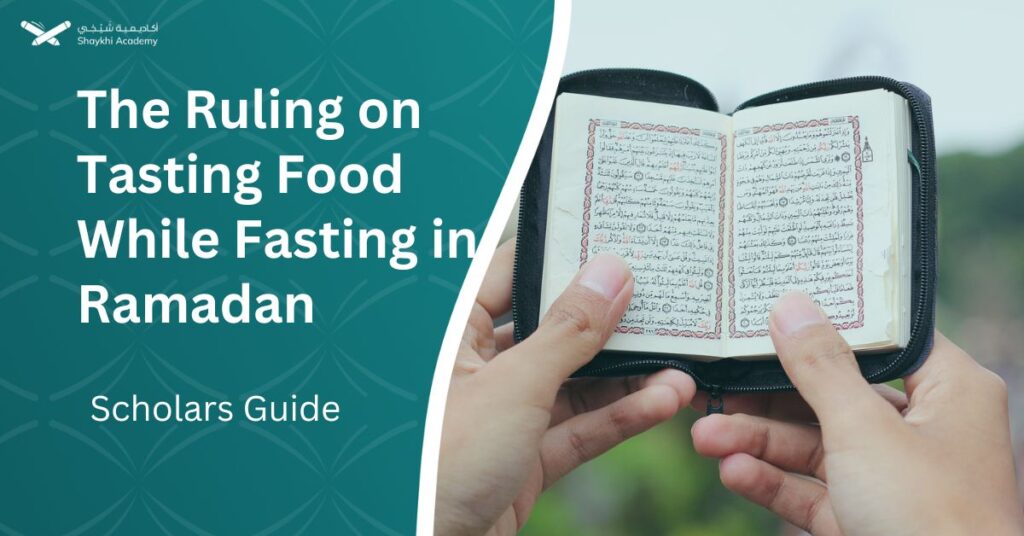The Ruling on Tasting Food While Fasting in Ramadan - Scholars Guide