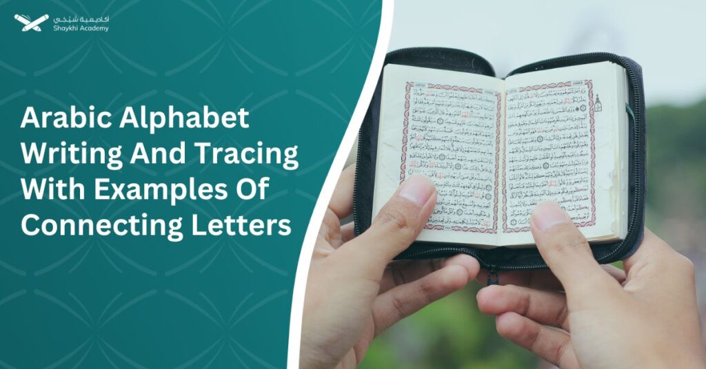 Arabic Alphabet Writing And Tracing With Examples Of Connecting Letters
