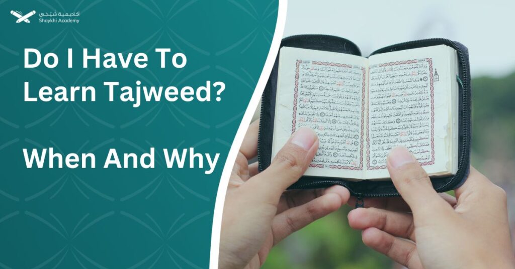 Do I Have To Learn Tajweed When And Why