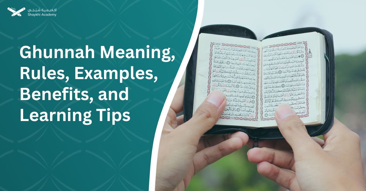 Ghunnah Meaning, Rules, Examples, Benefits, and Tips for Learning