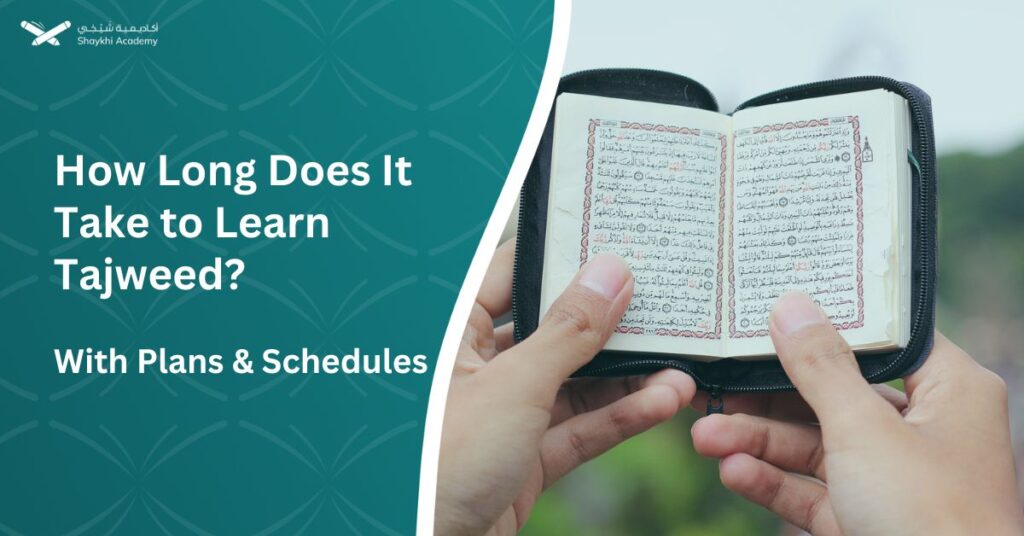How Long Does It Take to Learn Tajweed With Plans & Schedules 