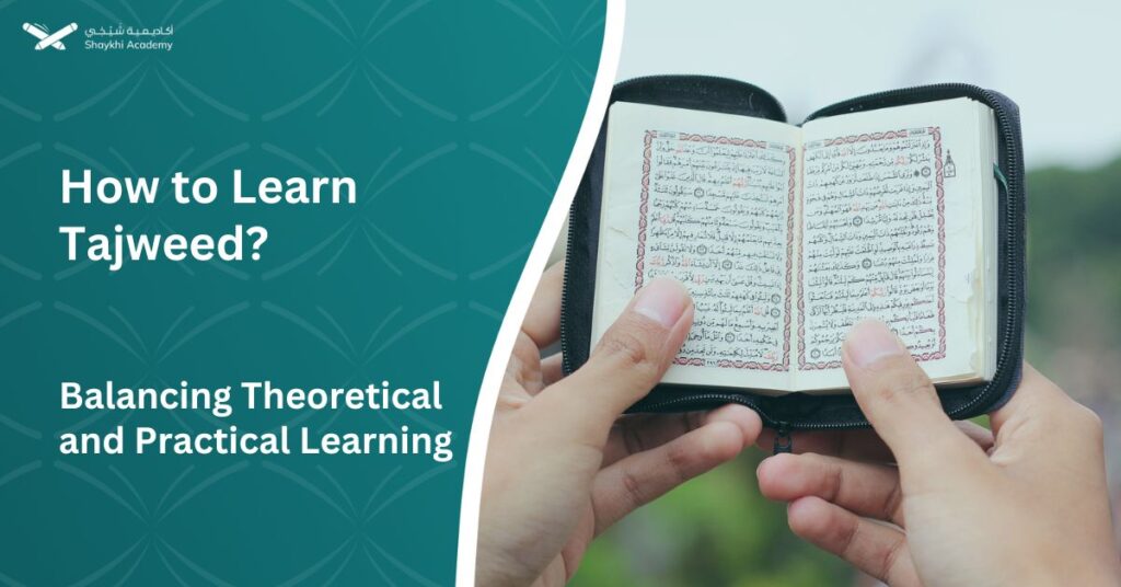 How to Learn Tajweed Balancing Theoretical and Practical Learning