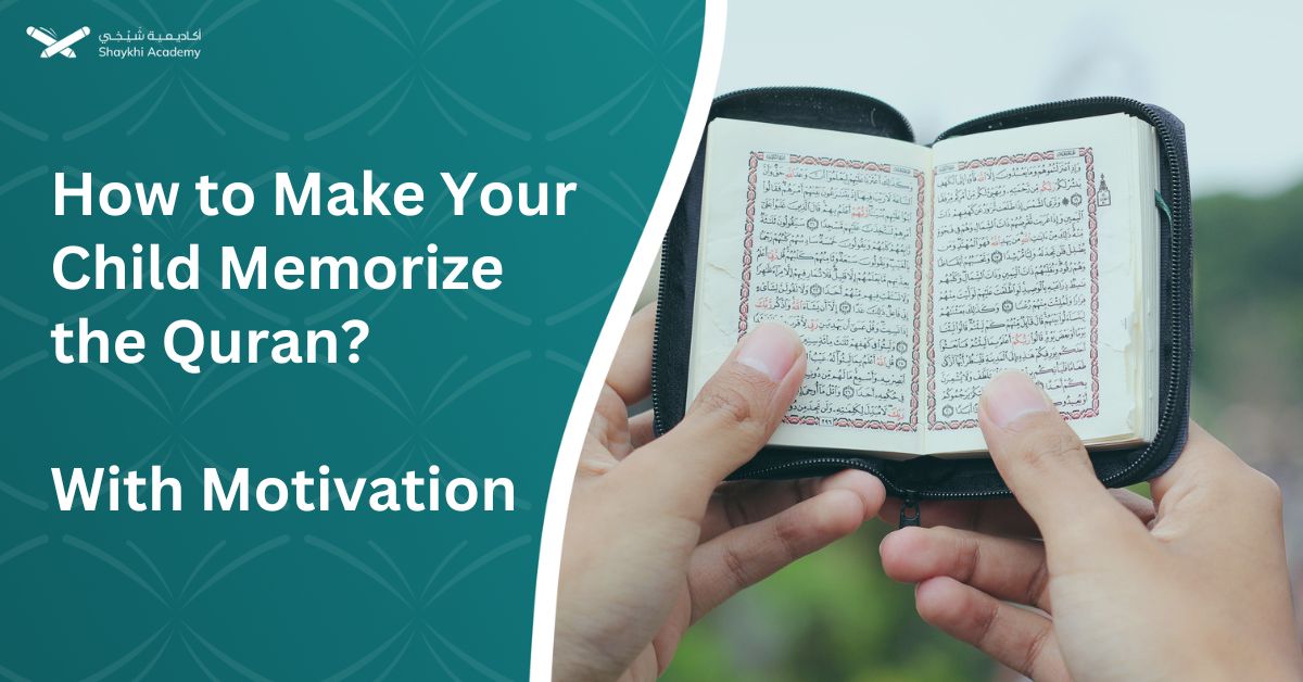 How to Make Your Child Memorize the Quran With motivation