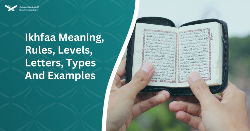 Ikhfaa Meaning, Rules, Levels, Letters, Types And Examples
