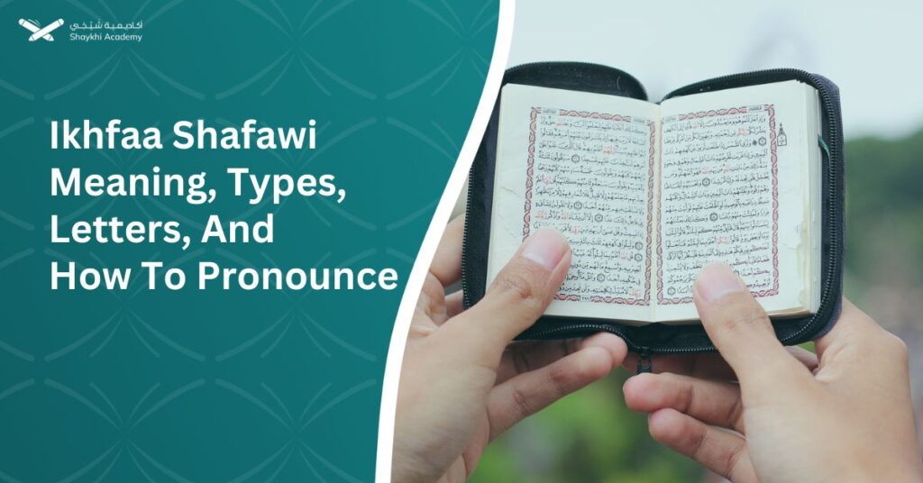 Ikhfaa Shafawi Meaning, Types, Letters, And How To Pronounce