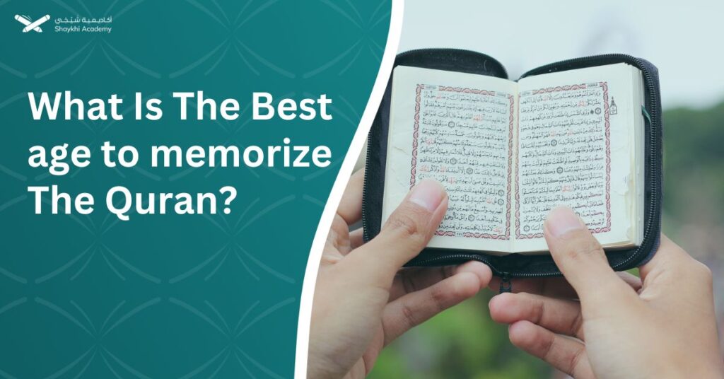 What Is The Best age to memorize The Quran