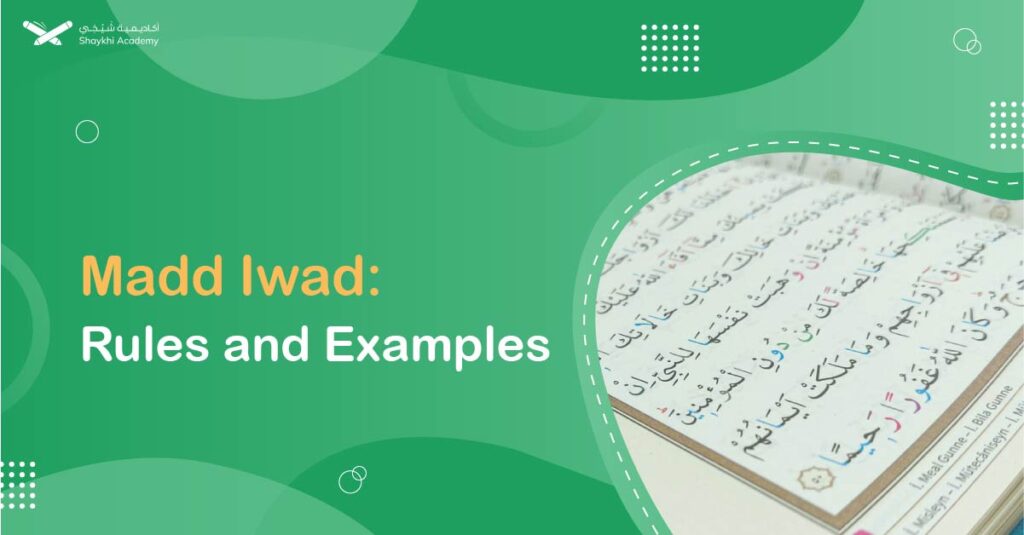 Madd Madd Iwad in Tajweed: With Its Types, Letters And Examples