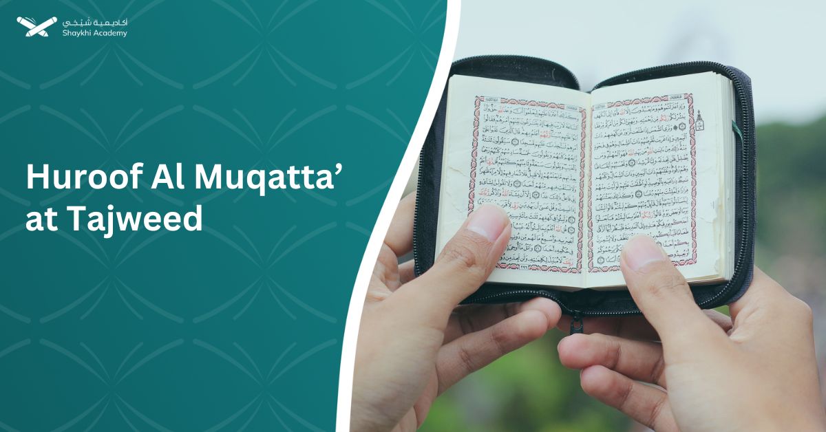 Huroof Al Muqatta’ at Tajweed