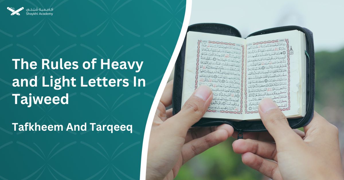 The Rules of Heavy and Light Letters In Tajweed