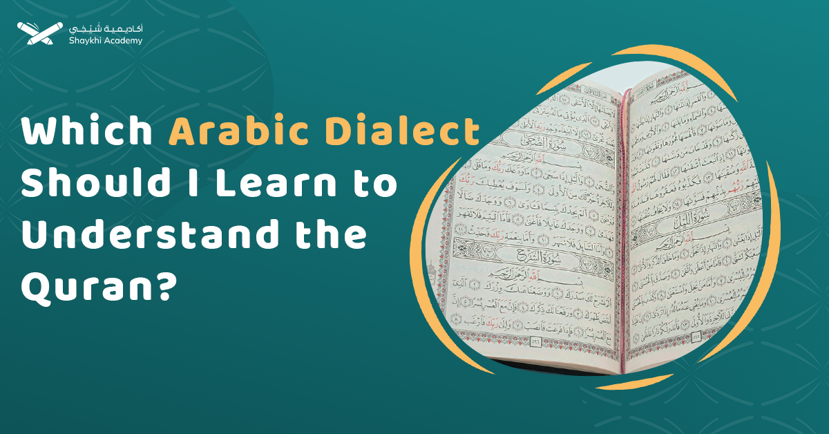 Which Arabic Dialect Should I Learn to Understand The Quran?