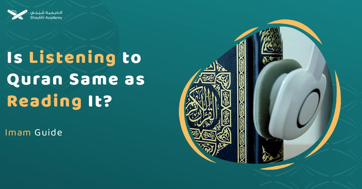 Is Listening to Quran Same as Reading It? Imam Guide